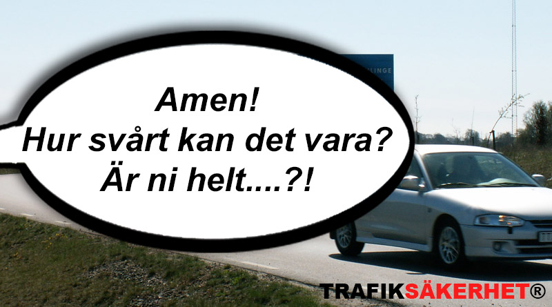 Är det fel på trafikreglerna eller är folk dumma i huvudet?